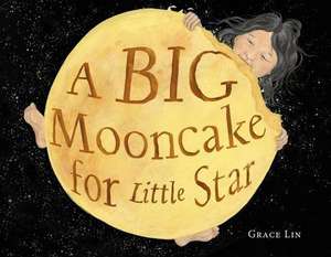 A Big Mooncake for Little Star de Grace Lin