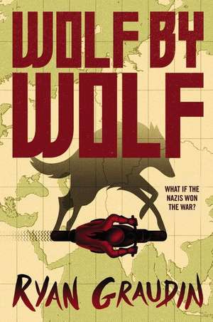 Wolf by Wolf: One girls mission to win a race and kill Hitler de Ryan Graudin