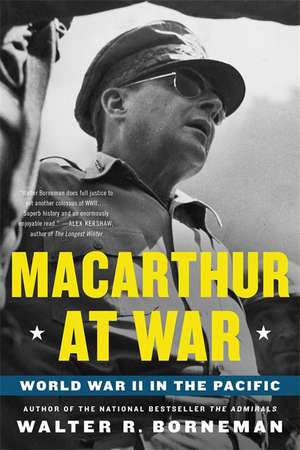 MacArthur at War: World War II in the Pacific de Walter R. Borneman