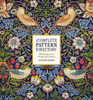 The Complete Pattern Directory: 1500 Designs from All Ages and Cultures de Elizabeth Wilhide