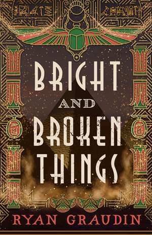 Bright and Broken Things de Ryan Graudin
