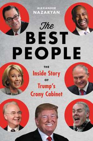 The Best People: Trump's Cabinet and the Siege on Washington de Alexander Nazaryan