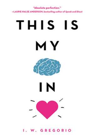 This Is My Brain in Love de I. W. Gregorio