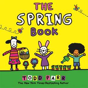 The Spring Book de Todd Parr