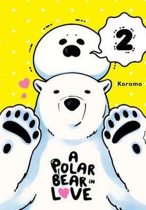 A Polar Bear in Love, Vol. 2 de Koromo