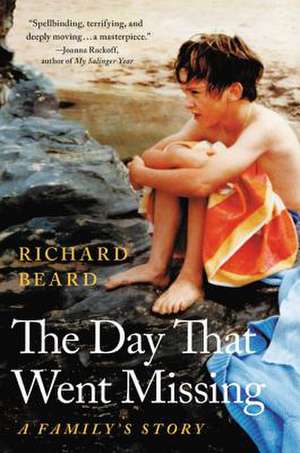 The Day That Went Missing: A Family's Story de Richard Beard