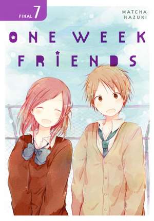 One Week Friends, Vol. 7 de Matcha Hazuki