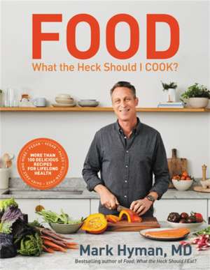 Food What the Heck Should I Cook? de Mark Hyman