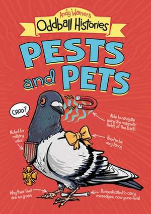 Andy Warner's Oddball Histories: Pests and Pets de Andy Warner