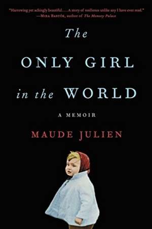 The Only Girl in the World: A Memoir de Maude Julien