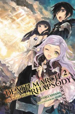 Death March to the Parallel World Rhapsody, Vol. 2 (manga) de Hiro Ainana