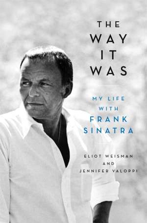 The Way It Was: My Life with Frank Sinatra de Eliot Weisman