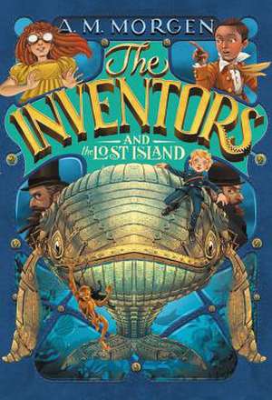 The Inventors and the Lost Island de A. M. Morgen