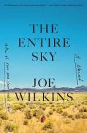 The Entire Sky de Joe Wilkins