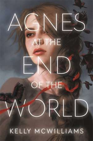 Agnes at the End of the World de Kelly McWilliams