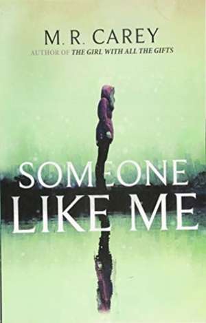 Someone Like Me de M. R. Carey
