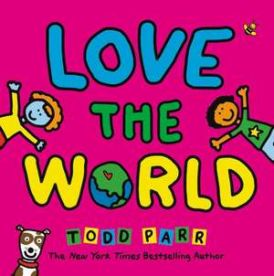 Love the World de Todd Parr