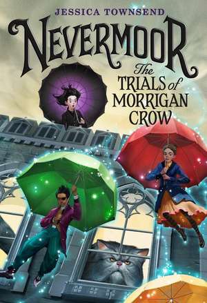 Nevermoor: The Trials of Morrigan Crow de Jessica Townsend