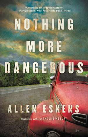 Nothing More Dangerous de Allen Eskens