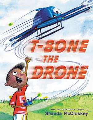 T-Bone the Drone de Shanda McCloskey