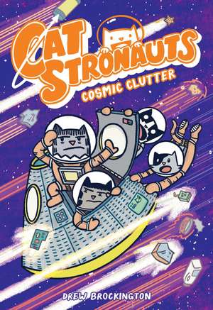 CatStronauts: Cosmic Clutter de Drew Brockington