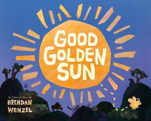 Good Golden Sun de Brendan Wenzel