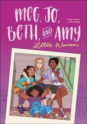 Meg, Jo, Beth, and Amy: A Graphic Novel: A Modern Retelling of Little Women de Rey Terciero