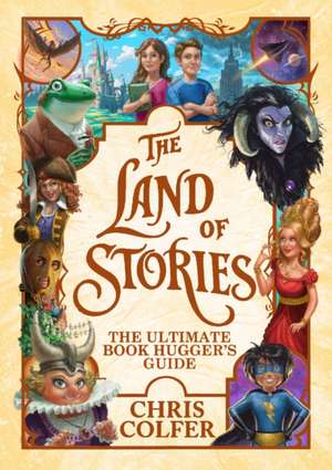 The Land of Stories: The Ultimate Book Hugger's Guide de Chris Colfer