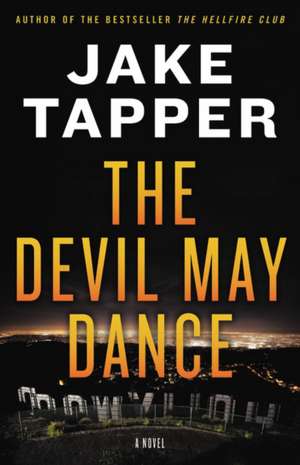 The Devil May Dance de Jake Tapper