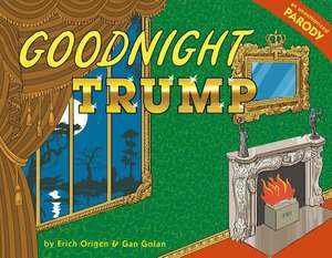 Goodnight Trump: A Parody de Erich Origen