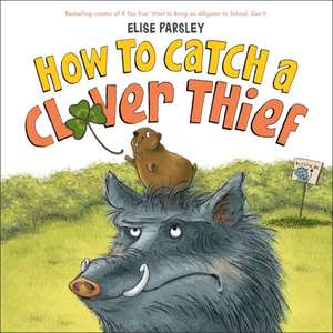 How to Catch a Clover Thief de Elise Parsley