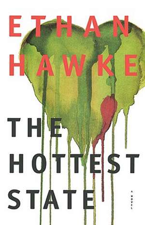 The Hottest State: A Novel de Ethan Hawke