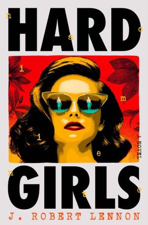 Hard Girls de J. Robert Lennon