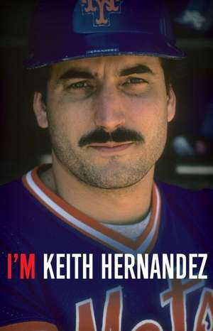 I'm Keith Hernandez: A Memoir de Keith Hernandez