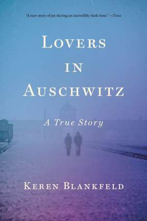 Lovers in Auschwitz de Keren Blankfeld