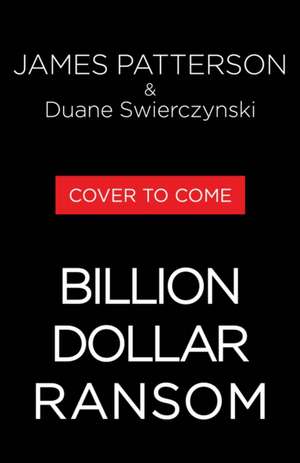 Billion-Dollar Ransom de James Patterson