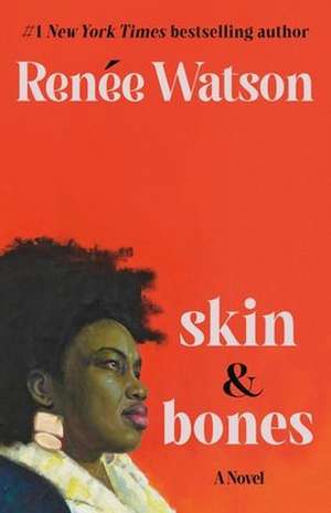 Skin & Bones de Renée Watson