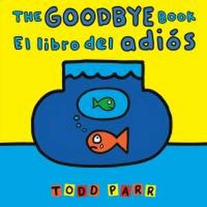 The Goodbye Book / El Libro del Adiós de Todd Parr