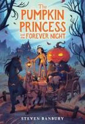 The Pumpkin Princess and the Forever Night de Steven Banbury