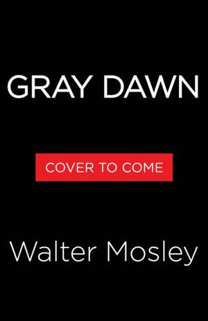 Gray Dawn de Walter Mosley