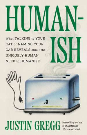 Humanish de Justin Gregg