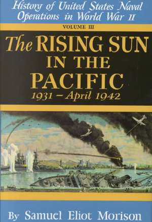 Rising Sun in the Pacific: 1931 - April 1942 - Volume 3 de Samuel Eliot Morison