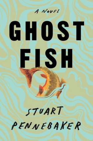 Ghost Fish de Stuart Pennebaker