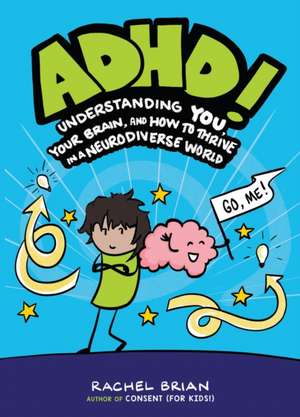 ADHD!: Understanding You, Your Brain, and How to Thrive in a Neurodiverse World de Rachel Brian