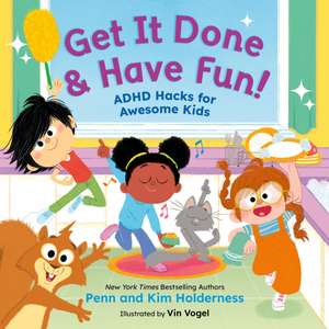 Get It Done & Have Fun!: ADHD Hacks for Awesome Kids de Kim Holderness