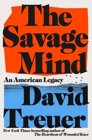 The Savage Mind de David Treuer