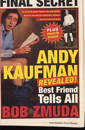 Andy Kaufman Revealed!: Best Friend Tells All de Bob Zmuda