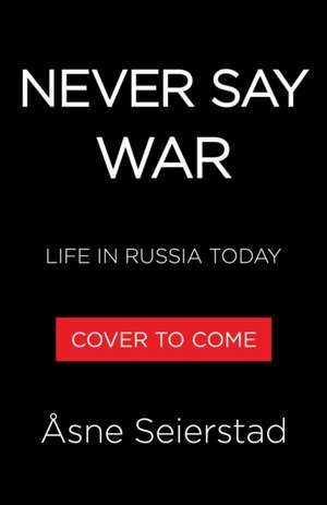 Never Say War de Åsne Seierstad