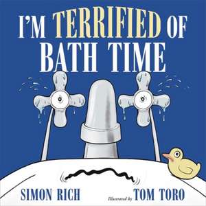 I'm Terrified of Bath Time de Simon Rich