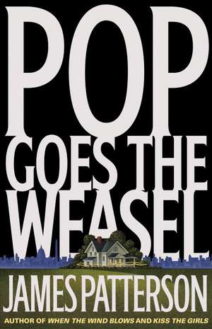 Pop Goes the Weasel de James Patterson